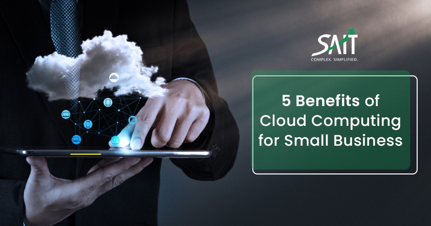 5 Benefits of Cloud Computing for Small Business