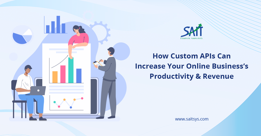 How Custom APIs Can Increase Your Online Business’s Productivity & Revenue